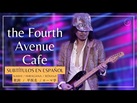 the Fourth Avenue Cafe - L’Arc~en~Ciel  [20th L’Anniversary -Day 1- Live] + Sub. Español [CC]