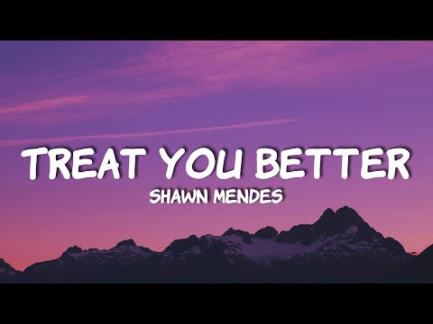 Shawn Mendes - Treat You Better (Lyrics)