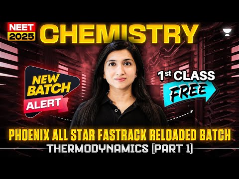 Phoenix All Star Fastrack Reloaded Batch | Thermodynamics -1 | NEET 2025 Chemistry | Akansha Karnwal