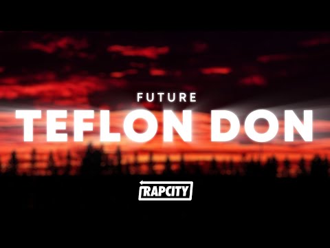 Future - TEFLON DON (Lyrics)