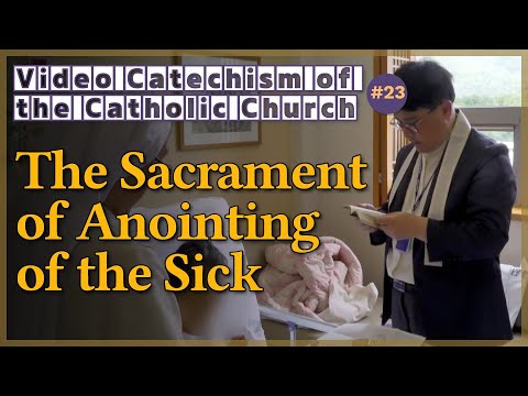 The Sacrament of Anointing of the Sick｜Video Catechism of the Catholic Church Part.23