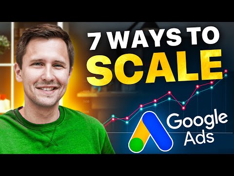 7 Ways to Scale Your Google Ads Campaigns | MAKE MORE $$ NOW!