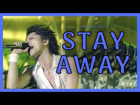 「STAY AWAY」L’Arc〜en〜Ciel  [Shibuya Seven Days Live]