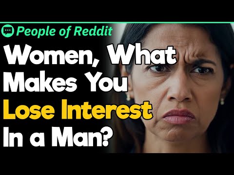 Women, What Makes You Lose Interest In a Man?