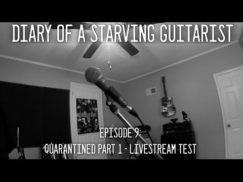 Diary of a Starving Guitarist Episode 9 - Quarantined - Livestream Test