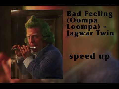 Bad Feeling (Oompa Loompa) - speed up