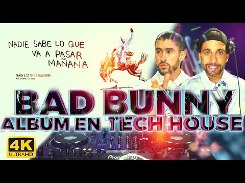 Bad Bunny - Nadie Sabe lo Que va a Pasar Mañana ALBUM TECH HOUSE Versión by JAREZ DJ