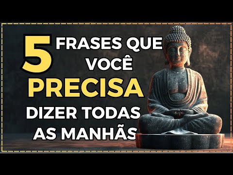 COMECE O DIA BEM | Diga essas frases para si mesmo todas as manhãs | Ensinamento Budismo