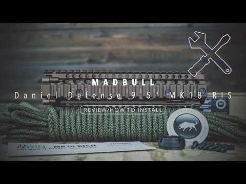 MADBULL Daniel Defense 9.5" MK18 RIS/Rail [Review/How To Install]