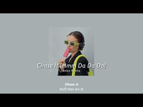 Vietsub | Chase It (Mmm Da Da Da) - Bebe Rexha | Lyrics Video