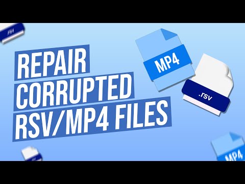 How to Repair Corrupted RSV / MP4 Video Files? Fix Corrupted MP4 Files in Windows / Mac 2024