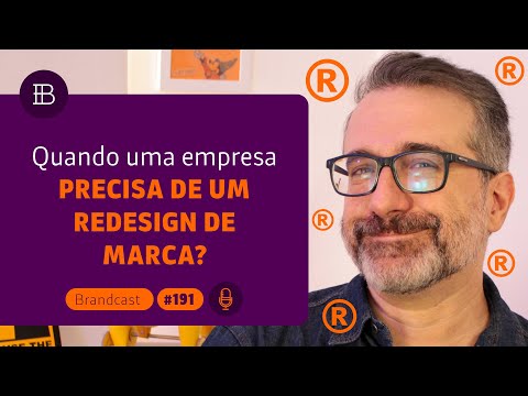 Qual momento certo para um redesign de marca? #tudosobremarcas 191