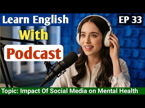 Impact Of Social Media On Mental Health | English Learning Podcast | English Podcast For beginners