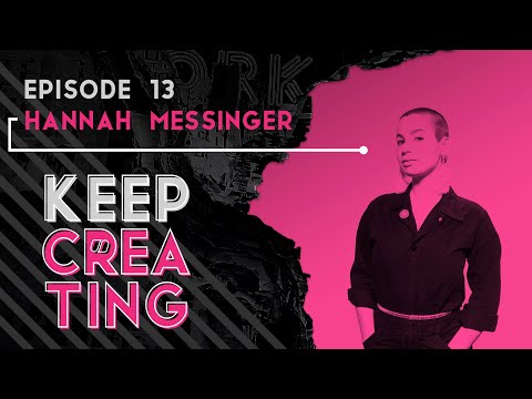 Keep Creating # 13 - Hannah Messinger