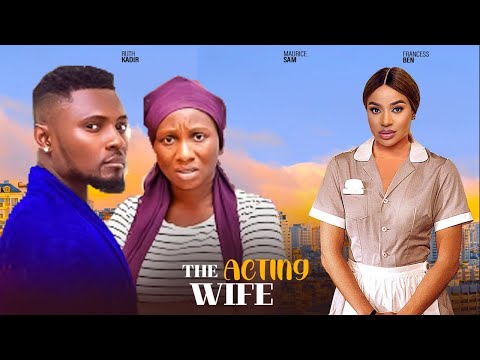 THE ACTING WIFE- FEATURING, MAURICE SAM, SONIA UCHE, SAMMYLEE NNAMDI, FRANCESS BEN, LIZZY GOLD