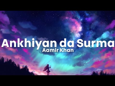 Surma (Ankhiyan da Surma) - Aamir Khan | Jaggi Tohra, Ranjha | LyricsStore 04 | LS04