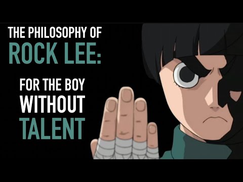 The Philosophy of Rock Lee - For The Boy Without Talent (Naruto)