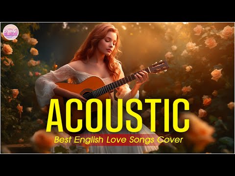 Sweet Cover English Acoustic Love Songs Playlist 2024 ❤️ Soft Acoustic Cover Of Popular Love Songs