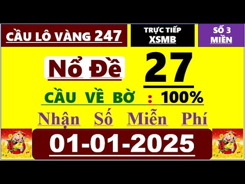 SOI CẦU XSMB NGÀY 01/01/2025, SOI CẦU MIỀN BẮC, CẦU LÔ BẤT BẠI 247,SOI CẦU CHUẨN 247,CẦU LÔ VÀNG 247