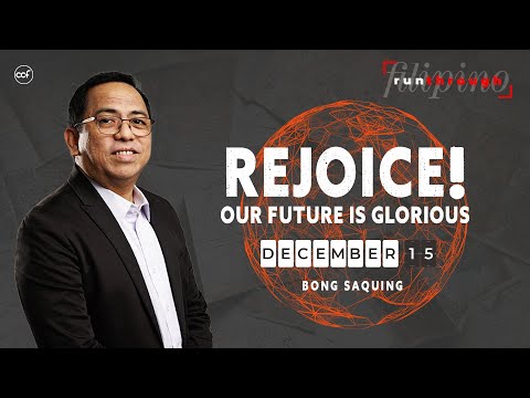 Rejoice! Our Future Is Glorious | Bong Saquing | Run Through