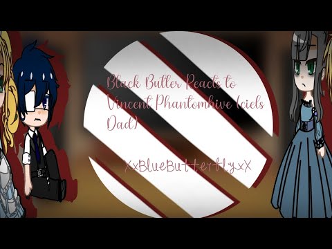 •|Black Butler Reacts to Vincent Phantomhive (Ciels Dad)|•|Black Butler GCRV|•|XxBlueButterflyxX|•