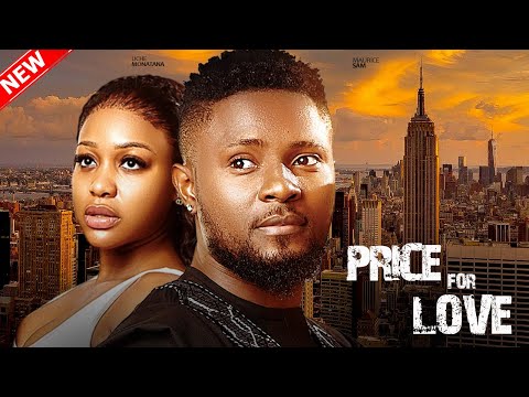 PRICE FOR LOVE  - 2024 LATEST NIGERIAN MOVIE - Maurice Sam, Uche Montana