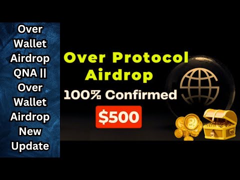 Over Wallet Airdrop New Update || Over Wallet Airdrop QNA