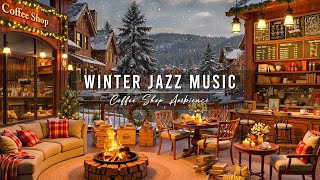 Jazz Relaxing Music ~ Cozy Winter Coffee Shop Ambience ⛄ Smooth Jazz Instrumental Music for Studying