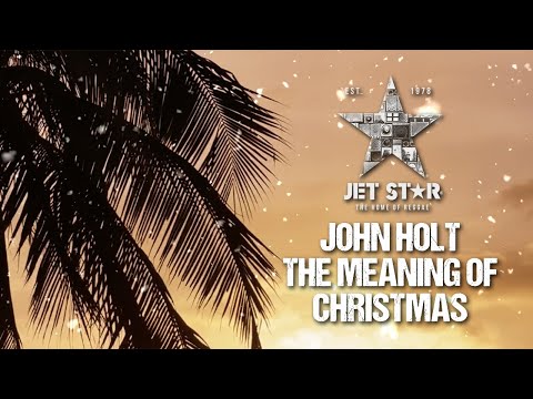 John Holt - The Meaning of Christmas (Official Audio) | Jet Star Music