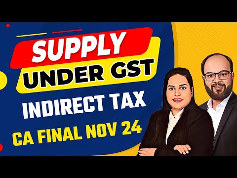 Supply Under GST | Indirect Tax | CA Final Nov 24 IDT Chapter 1 | Supply Under GST One Shot | ICAI