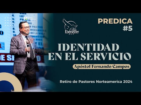 Predica #5  - Identidad del Servicio -  Apóstol Fernando Campos - #ebenezerscv #ministeriosebenezer