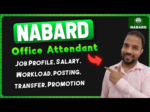 NABARD Office Attendant Job Reality : Profile, Duty Timing, Salary, Posting, Transfer, Promotion