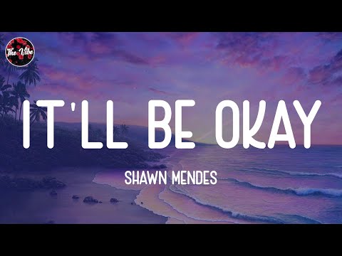 Shawn Mendes - It'll Be Okay (Lyrics)