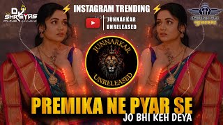 PREMIKA NE PYAR SE | (TECH HOUSE) | KP REMIX | JUNNARKAR UNRELEASED | INSTAGRAM TRENDING SONG