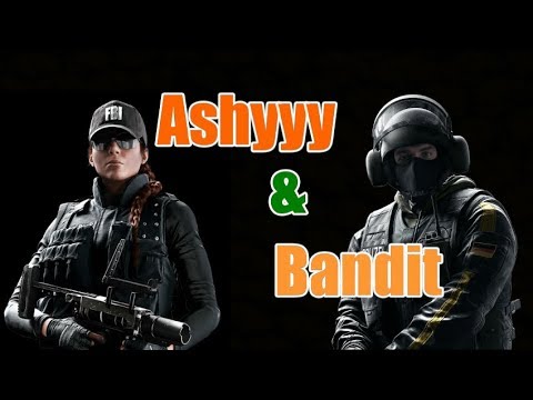 【KillerBill】Rainbow Six Siege - Ashyyy  &  Bandit