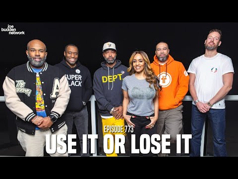 The Joe Budden Podcast Episode 773 | Use It Or Lose It