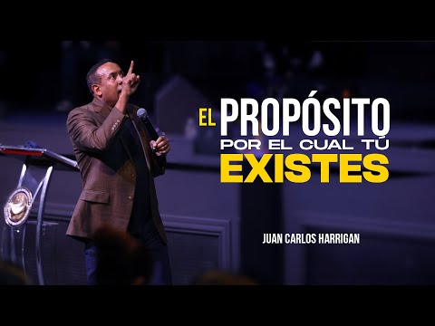 El Propósito por el cual tú Existe - Pastor Juan Carlos Harrigan