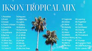 Ikson Tropical Mix - 2017~2021 🌴