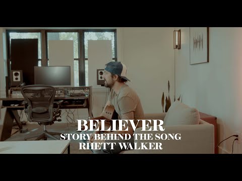 Rhett Walker - Believer (Story Behind the Song)