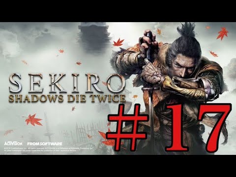 #17 SEKIRO-ラスボスいきます！