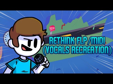 Rethink FLP/MIDI (FNF VS Nonsense V2) | Vocals Recreation