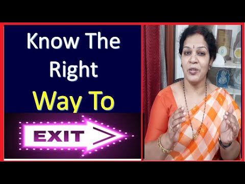 Know the right way to Exit....!!