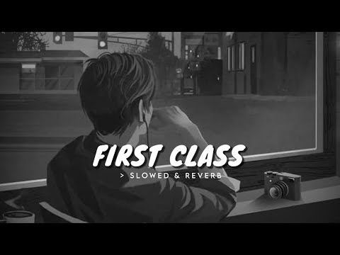 First Class ( Slowed & Reverb ) - Arijit Singh