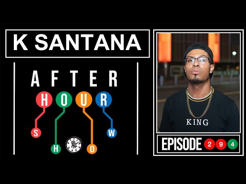 K Santana - After hour show performance #294