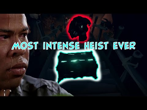 THE MOST INTENSE HEIST EVER (Sea Of Thieves)