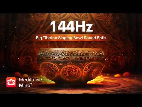 144Hz | BIG TIBETAN Singing Bowl Sound Bath | The Deepest Healing Frequency