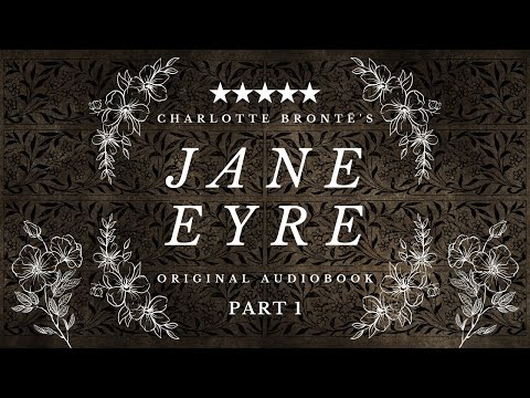 Jane Eyre by Charlotte Brontë ~ Original Unabridged Audiobook | Authentic Northern English | Part 1