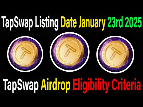 TapSwap Listing Date January 23, 2025 |TapSwap Airdrop Withdraw Binance|TapSwap Eligibility Criteria