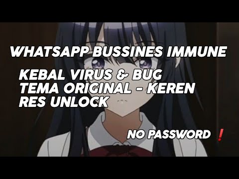 WHATSAPP BUSSINES IMMUNE || TEMA ORIGINAL || RES UNLOCK || KEBAL VIRUS & BUG - INSTATICK++