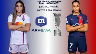 Lyon 🇳🇱X🇨🇵 Paris Saint Germain: Liga Francesa Feminina 🇨🇵🏟🏆: Final